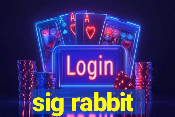 sig rabbit