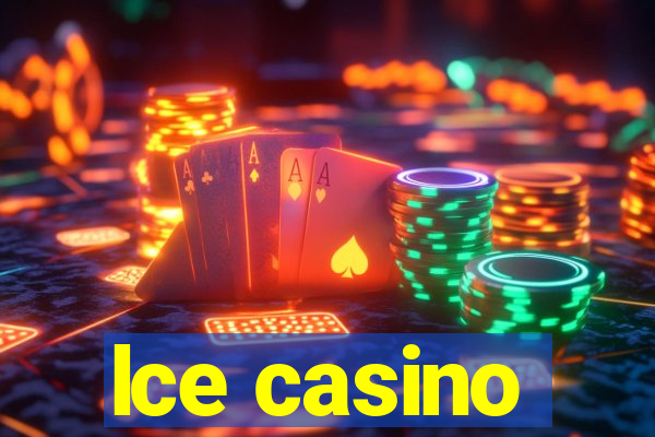 lce casino