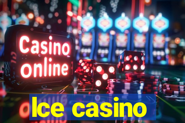 lce casino