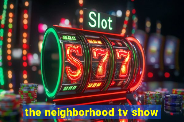 the neighborhood tv show