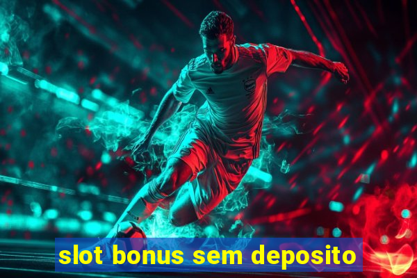 slot bonus sem deposito