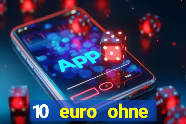 10 euro ohne einzahlung casino 2022