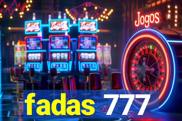 fadas 777