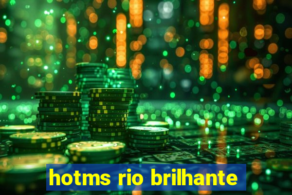 hotms rio brilhante