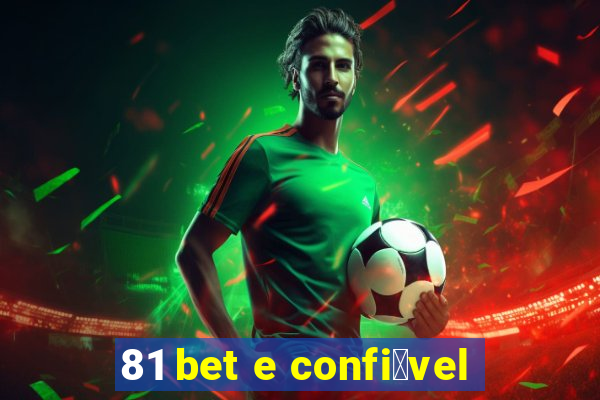 81 bet e confi谩vel