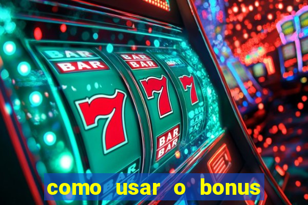 como usar o bonus estrela bet