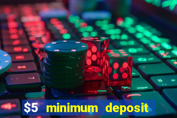 $5 minimum deposit casino usa