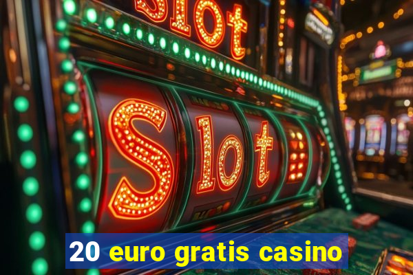 20 euro gratis casino