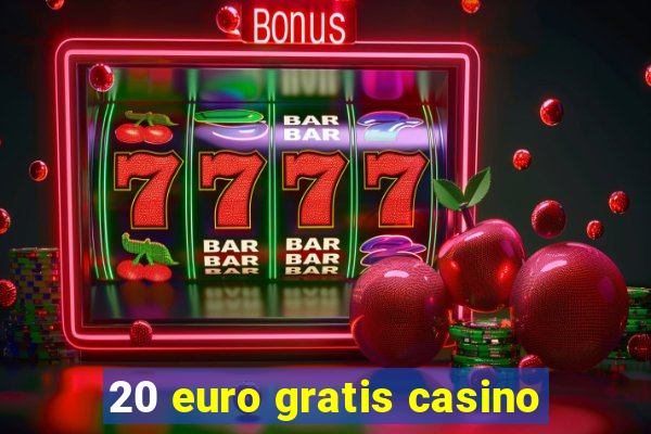 20 euro gratis casino