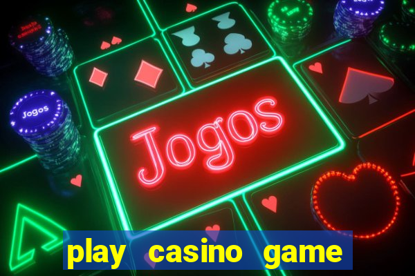 play casino game for real money