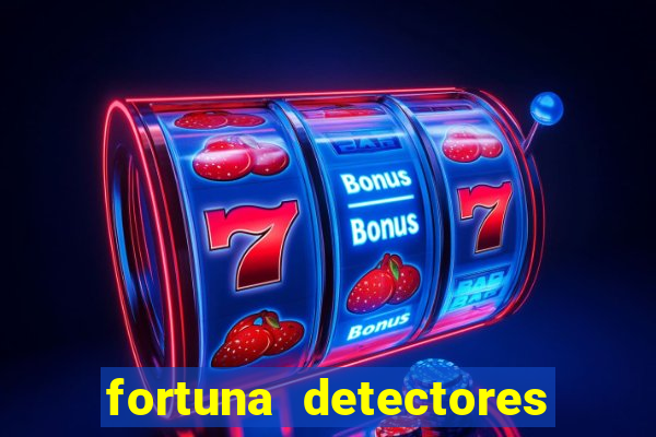 fortuna detectores de metais