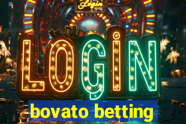 bovato betting