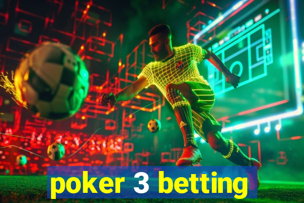 poker 3 betting