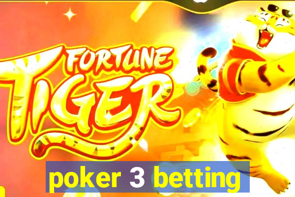 poker 3 betting