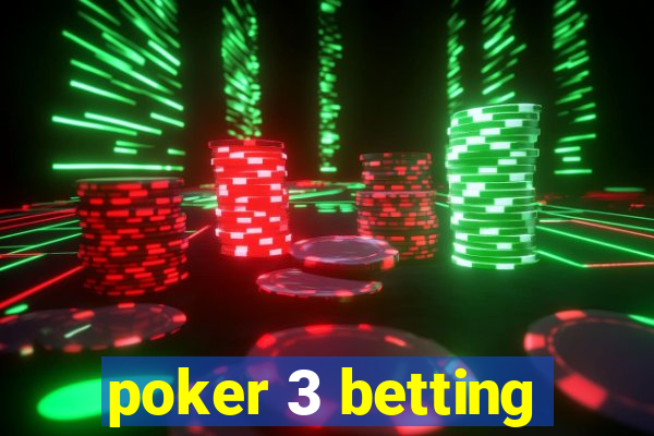 poker 3 betting