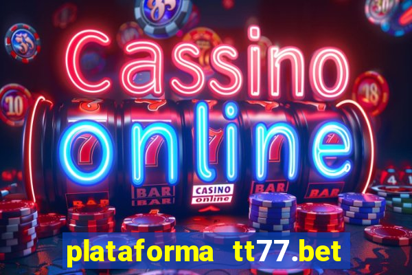 plataforma tt77.bet é confiável