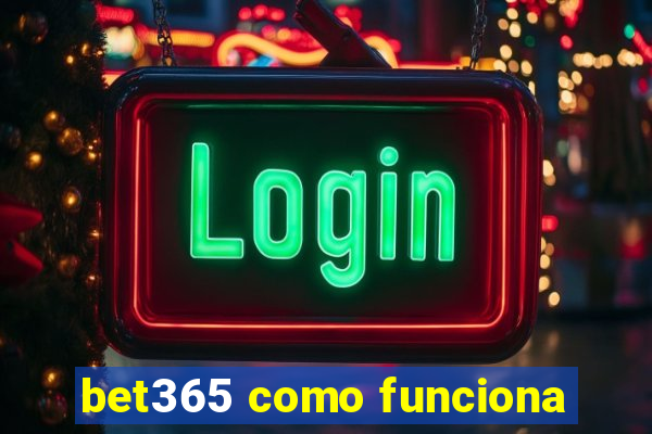 bet365 como funciona