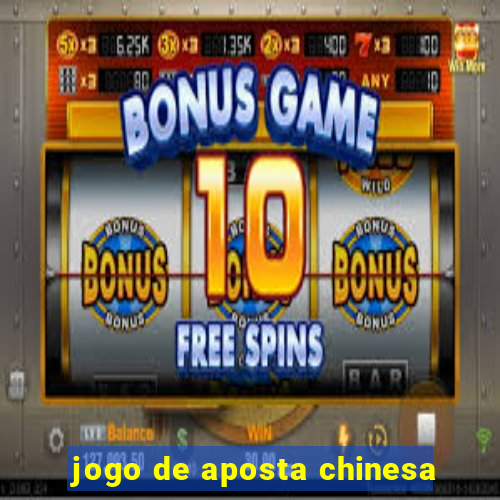 jogo de aposta chinesa