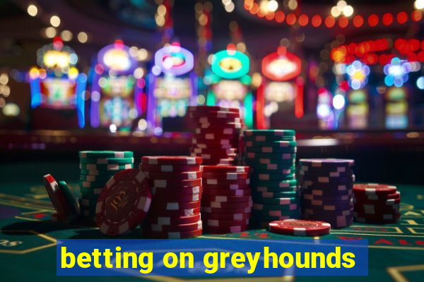 betting on greyhounds