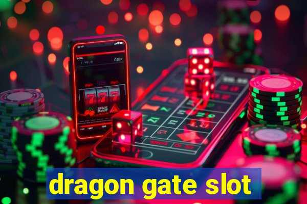 dragon gate slot