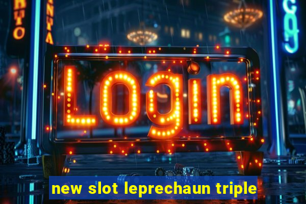 new slot leprechaun triple