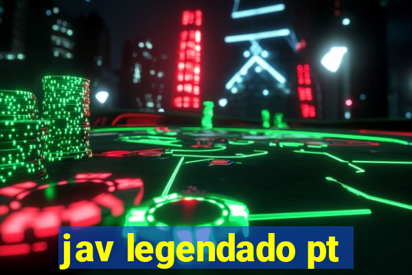 jav legendado pt