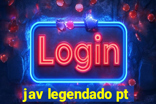 jav legendado pt