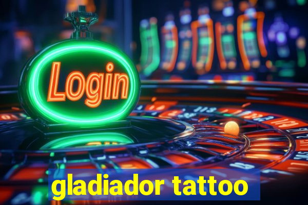 gladiador tattoo