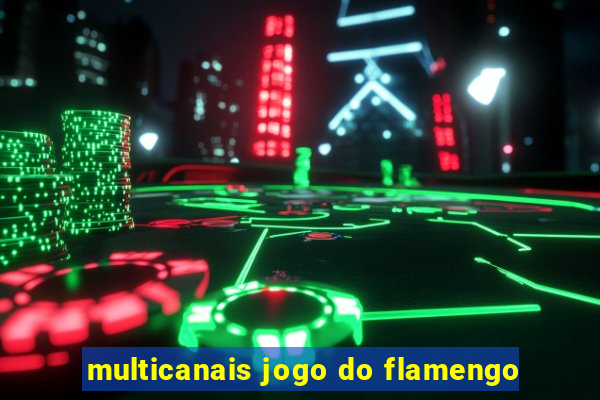 multicanais jogo do flamengo