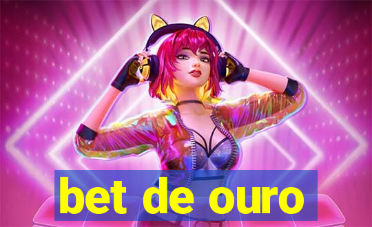 bet de ouro