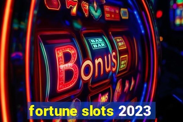 fortune slots 2023