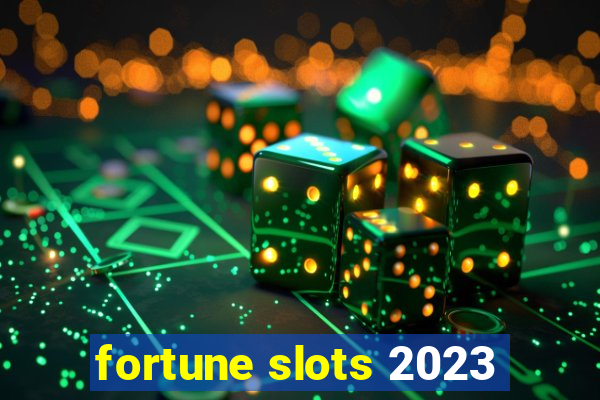 fortune slots 2023