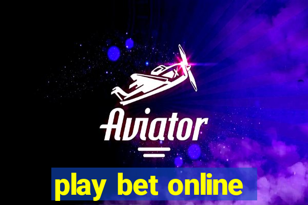 play bet online