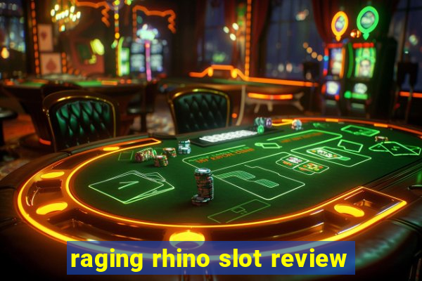 raging rhino slot review