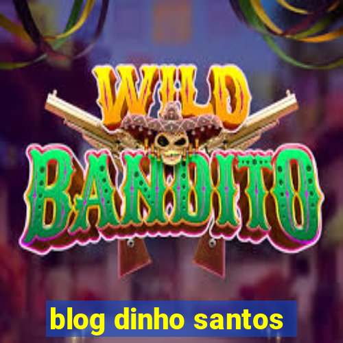 blog dinho santos