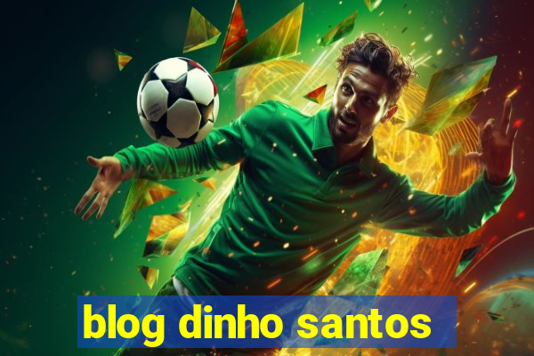 blog dinho santos