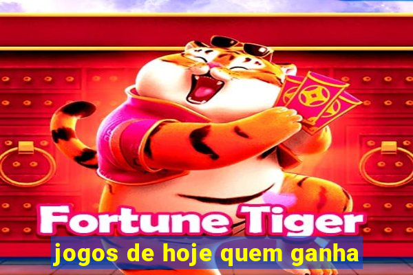 jogos de hoje quem ganha