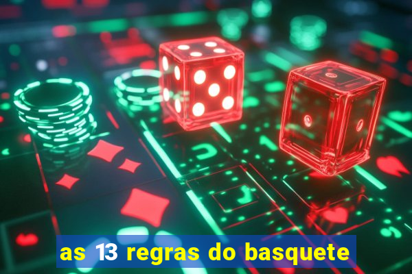 as 13 regras do basquete