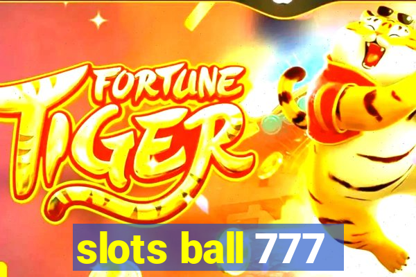 slots ball 777