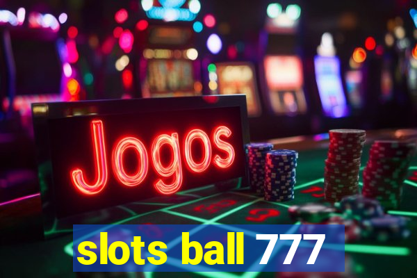 slots ball 777