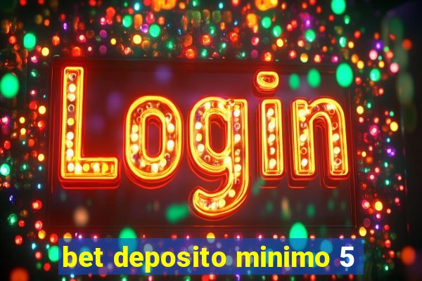 bet deposito minimo 5