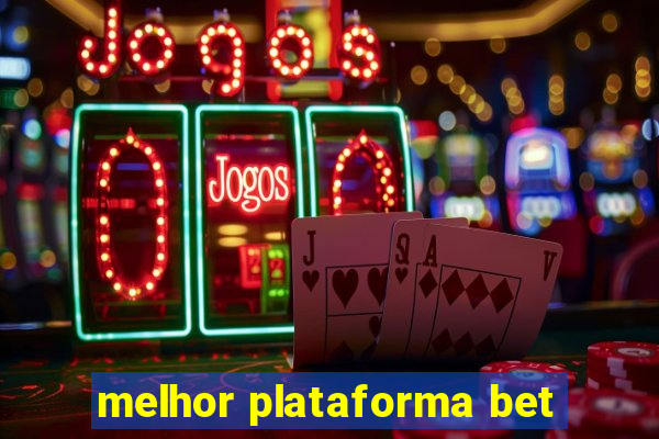 melhor plataforma bet