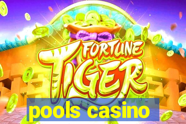 pools casino