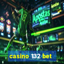 casino 132 bet