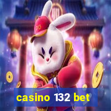 casino 132 bet