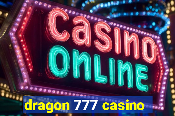 dragon 777 casino