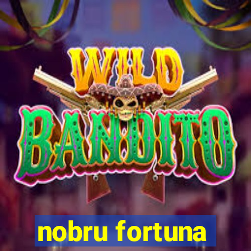 nobru fortuna