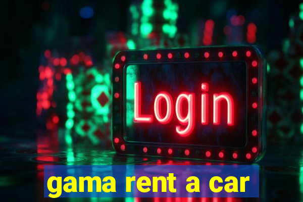 gama rent a car