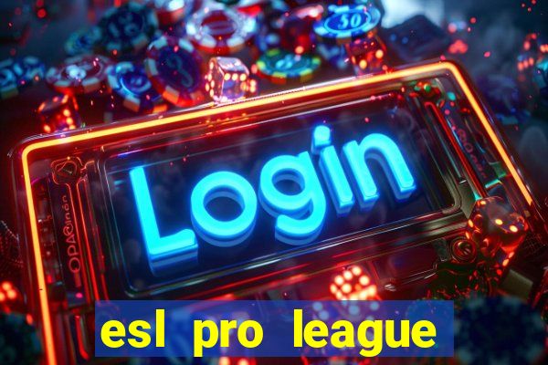 esl pro league jogos de hoje