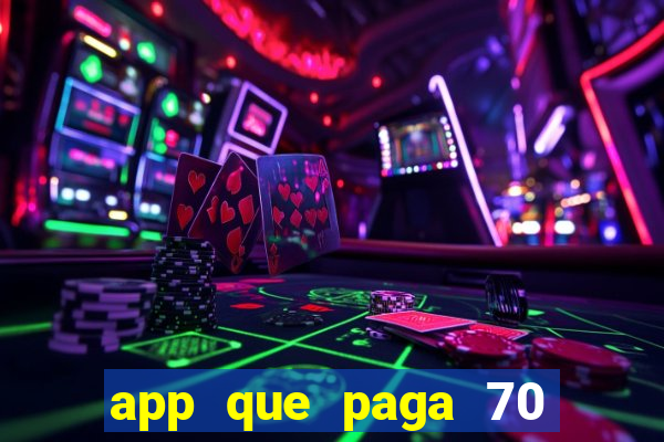 app que paga 70 reais para se cadastrar